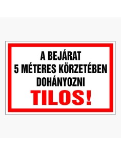 A BEJÁRAT 5 MÉTERES KÖRZETÉBEN DOHÁNYOZNI TILOS!