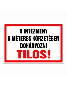 A INTÉZMÉNY 5 MÉTERES KÖRZETÉBEN DOHÁNYOZNI TILOS!