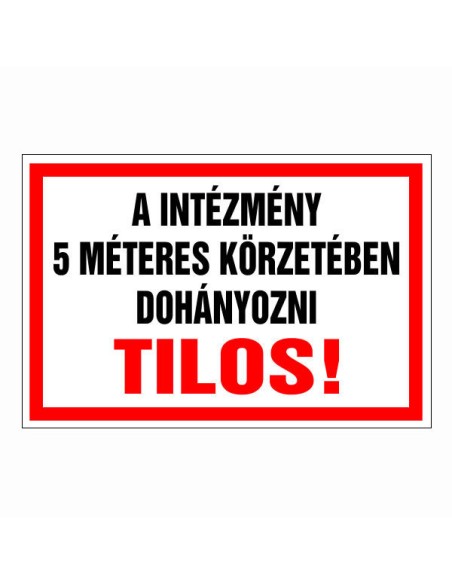A INTÉZMÉNY 5 MÉTERES KÖRZETÉBEN DOHÁNYOZNI TILOS!