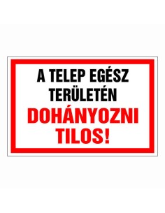 A TELEP EGÉSZ TERÜLETÉN DOHÁNYOZNI TILOS!