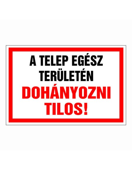 A TELEP EGÉSZ TERÜLETÉN DOHÁNYOZNI TILOS!