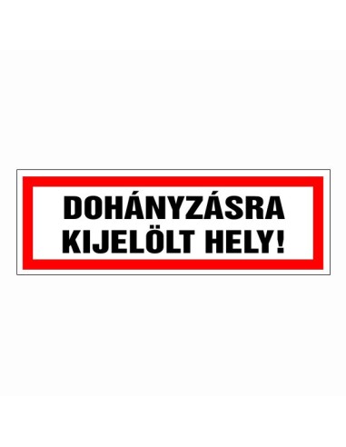 Dohányzásra kijelölt hely tábla piros kerettel és fekete felirattal