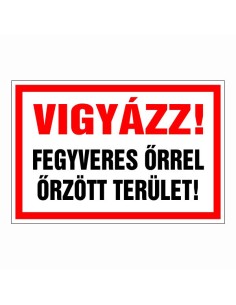 Vigyázz! Fegyveres őrrel őrzött terület!