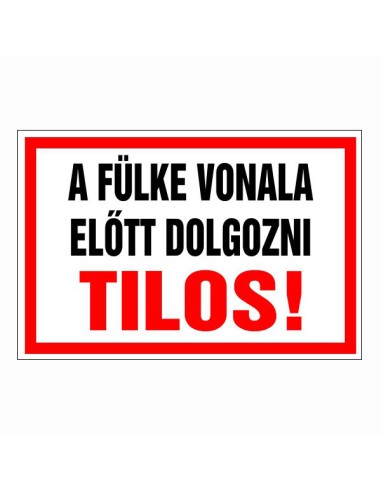 A fülke vonala előtt dolgozni tilos veszélyre figyelmeztető tábla piros kerettel