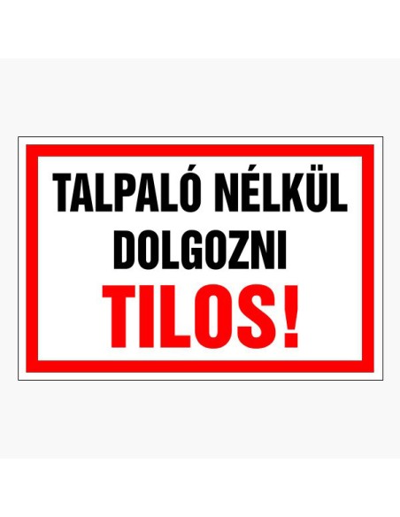 Talpaló nélkül dolgozni Tilos!