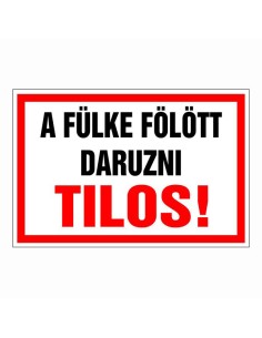 A fülke fölött daruzni Tilos!