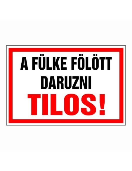 A fülke fölött daruzni Tilos!