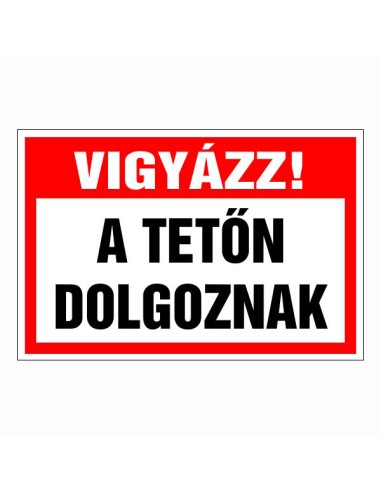 Vigyázz! A tetőn dolgoznak piros-fehér figyelmeztető tábla