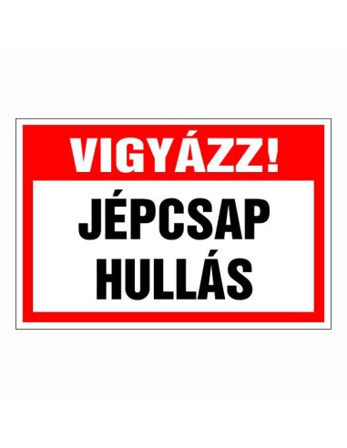 Vigyázz! Jégcsap hullás figyelmeztető tábla piros-fehér alapon fekete betűkkel