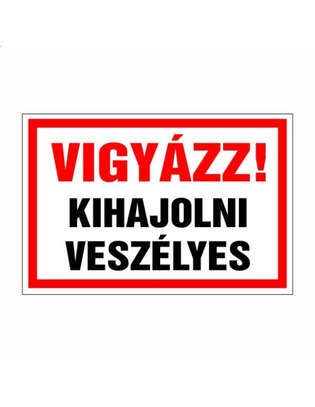 Vigyázz! Kihajolni veszélyes