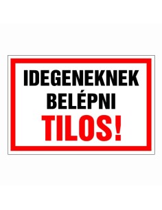 IDEGENEKNEK BELÉPNI TILOS!
