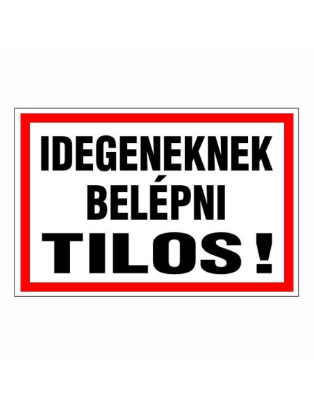 Idegeneknek belépni tilos!