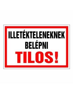 Illetékteleneknek belépni tilos!