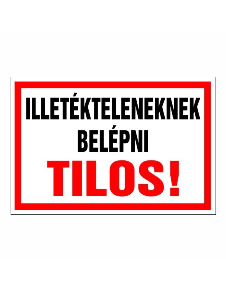 Illetékteleneknek belépni tilos!