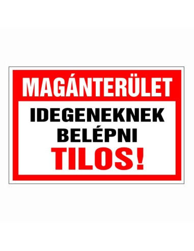 Magánterület Idegeneknek belépni tilos! piros-fehér tiltótábla
