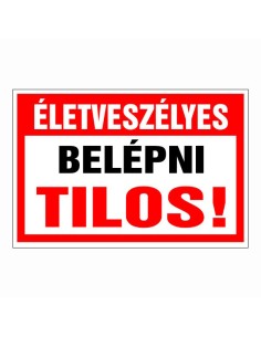 Életveszélyes Belépni tilos!