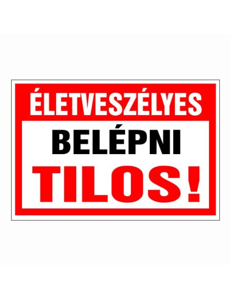 Életveszélyes Belépni tilos!