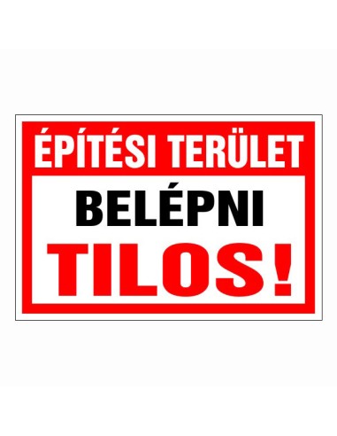 Építési terület Belépni tilos! piros-fehér tiltótábla