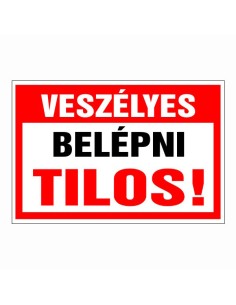 Veszélyes Belépni tilos!