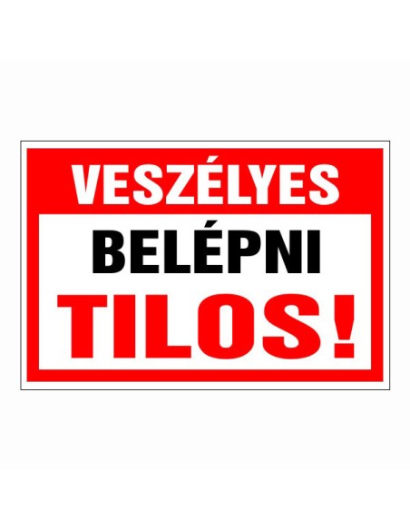 Veszélyes Belépni tilos!