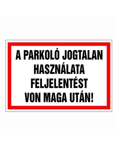 Figyelmeztető parkolási tábla jogtalan használat esetére