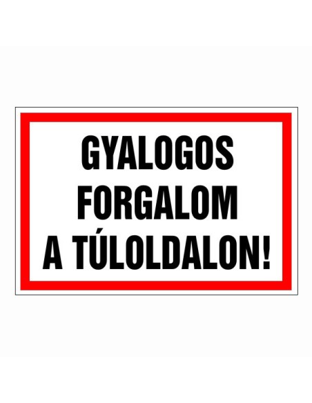 Gyalogos forgalom a túloldalon!