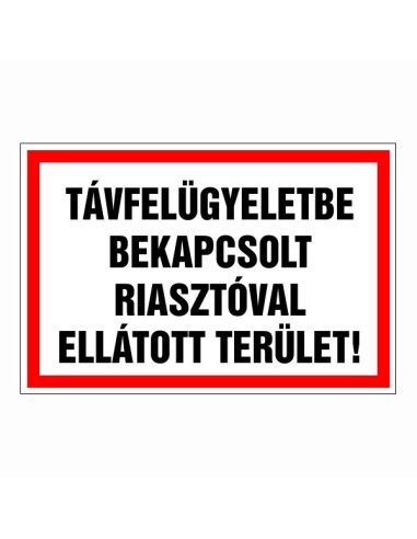 Távfelügyeletbe bekapcsolt riasztóval ellátott terület tájékoztató tábla piros kerettel