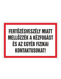 FERTÕZÉSVESZÉLY MIATT  MELLÕZZÉK A KÉZFOGÁST ÉS AZ EGYÉB FIZIKAI KONTAKTUSOKAT!
