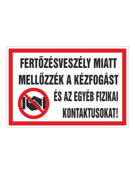 FERTÕZÉSVESZÉLY MIATT  MELLÕZZÉK A KÉZFOGÁST ÉS AZ EGYÉB FIZIKAI KONTAKTUSOKAT!