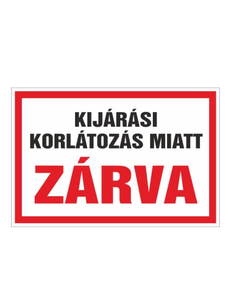 KIJÁRÁSI KORLÁTOZÁS MIATT ZÁRVA