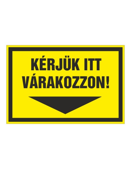 KÉRJÜK ITT VÁRAKOZZON!