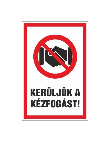 KERÜLJÜK A KÉZFOGÁST!