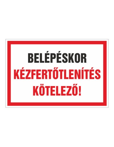Belépéskor kézfertőtlenítés kötelező tábla piros-fehér színben
