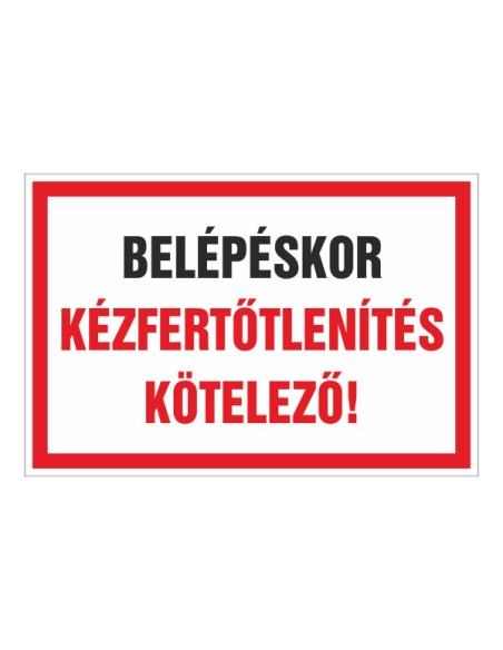 BELÉPÉSKOR KÉZFERTÕTLENÍTÉS KÖTELEZÕ!