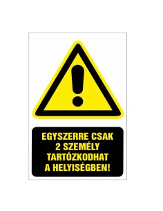 EGYSZERRE CSAK 2 SZEMÉLY TARTÓZKODHAT A HELYISÉGBEN!
