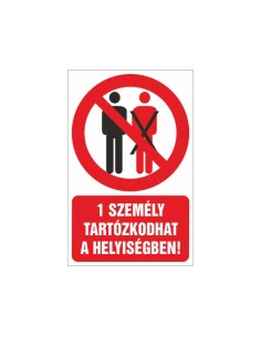 1 SZEMÉLY TARTÓZKODHAT A HELYISÉGBEN!