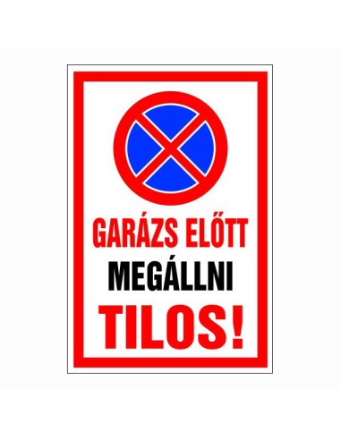 Garázs előtt megállni tilos piros-fehér parkolási tábla