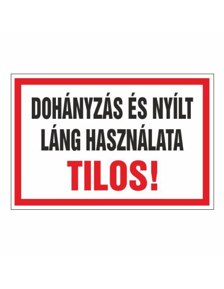 Dohányzás és nyílt láng használata tilos figyelmeztető tábla piros kerettel