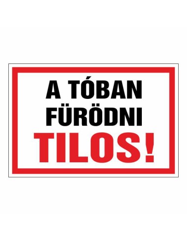 A tóban fürödni tilos figyelmeztető tábla piros és fekete betűkkel