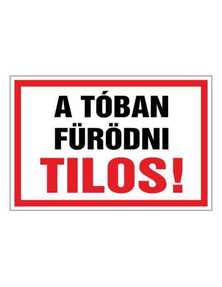 A TÓBAN FÜRÖDNI TILOS!