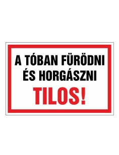 A TÓBAN FÜRÖDNI ÉS HORGÁSZNI TILOS!