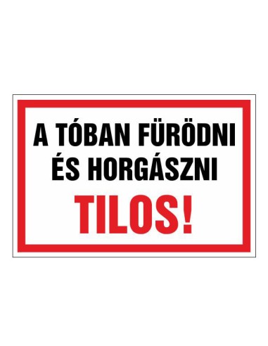 A tóban fürödni és horgászni tilos figyelmeztető tábla piros kerettel
