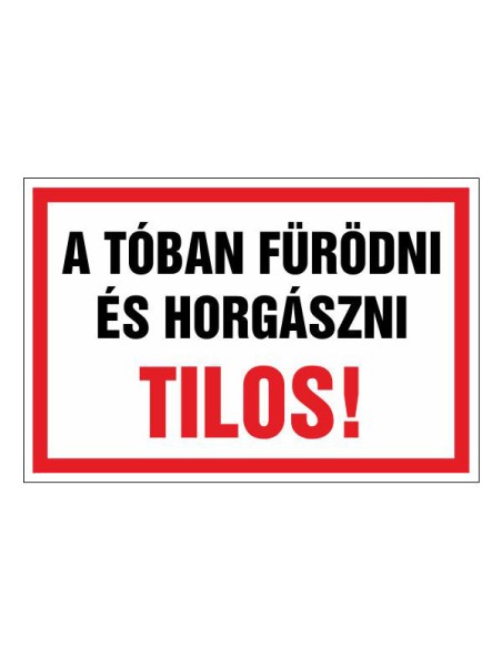 A TÓBAN FÜRÖDNI ÉS HORGÁSZNI TILOS!