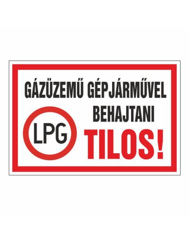 Gázüzemű gépjárművel behajtani tilos figyelmeztető tábla piros-fehér színben