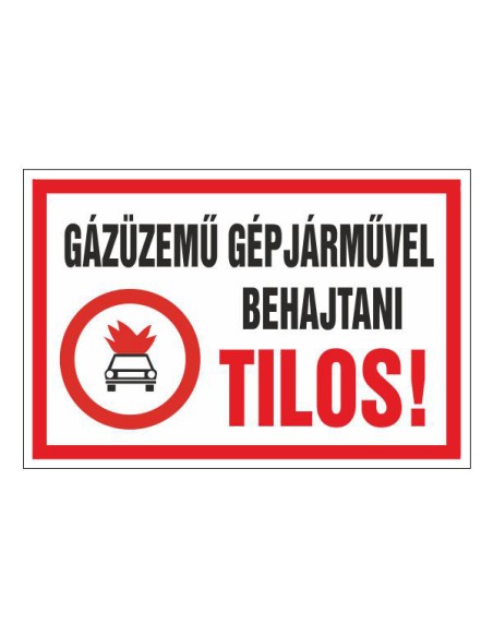 GÁZÜZEMŰ GÉPJÁRMŰVEL BEHAJTANI TILOS!