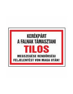 A kerékpárt a falnak támasztani TILOS! Megszegése rendörségi feljelentést von magaután!