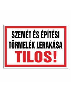 SZEMÉT ÉS ÉPÍTÉSI TÖRMELÉK LERAKÁSA TILOS!