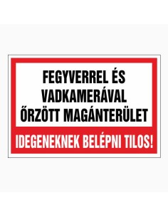 FEGYVERREL ÉS VADKAMERÁVAL ÕRZÖTT MAGÁNTERÜLET! IDEGENEKNEK BELÉPNI TILOS!