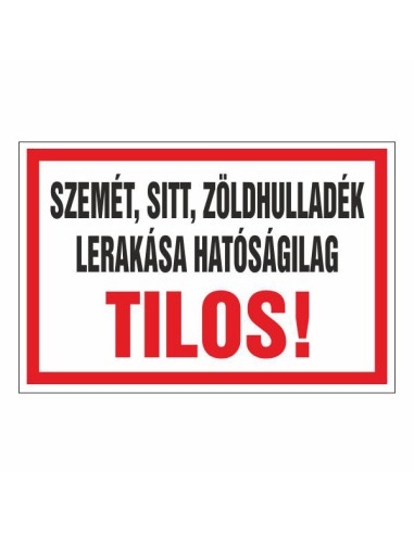 Figyelmeztető tábla szemét, sitt és zöldhulladék lerakásának tilalmáról