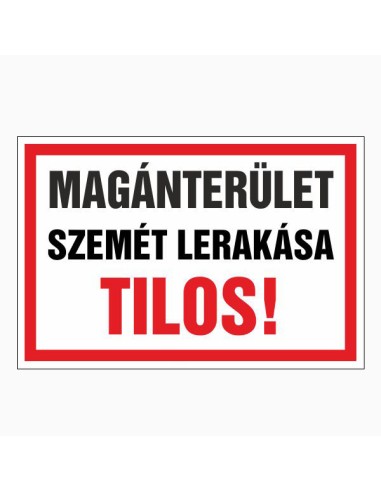 Magánterület szemét lerakása tilos figyelmeztető tábla piros-fehér színben